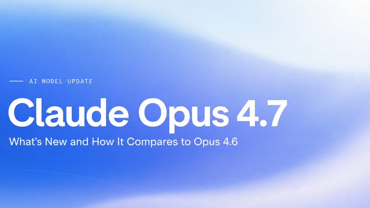 Claude Opus 4.7: What's New and How It Compares to Opus 4.6