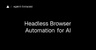 Headless Browser Automation for AI logo